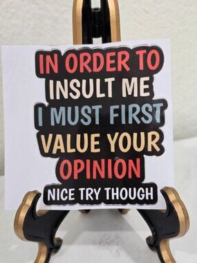 Artisan In Order To Insult Me Value Your Opinion Sarcastic Vinyl Sticker 2.5x3"